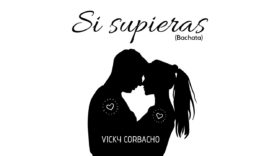 Vicky Corbacho – Si Supieras | Bachata 2020