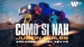 Justin Quiles x Arcangel x Dalex –  Como Si Nah (feat. KEVVO) [Official Music Video]