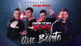 Banda XXI – Que bonito (feat. Jorge Rojas) (Audio)