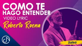 Como Te Hago ENTENDER 🧐 – Roberto Roena [Video Lyric]