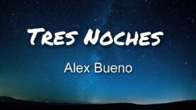 Alex Bueno – Tres Noches (Letras)