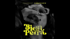 Jearnest Corchado – Bien Perra ( Visualizer )