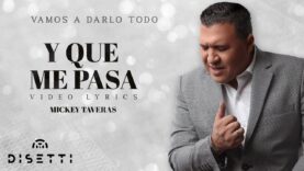 Mickey Taveras – Y Que Me Pasa (Official Lyric Video)