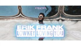 Erik Frank – Lowkey Loving You (Official Lyric Video)